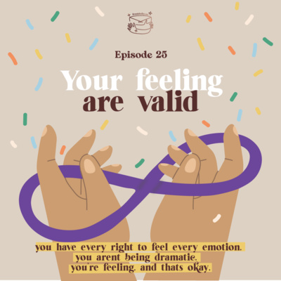 #25 Your feeling are valid cover art