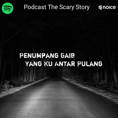 PENUMPANG GAIB YANG KU ANTAR PULANG !!