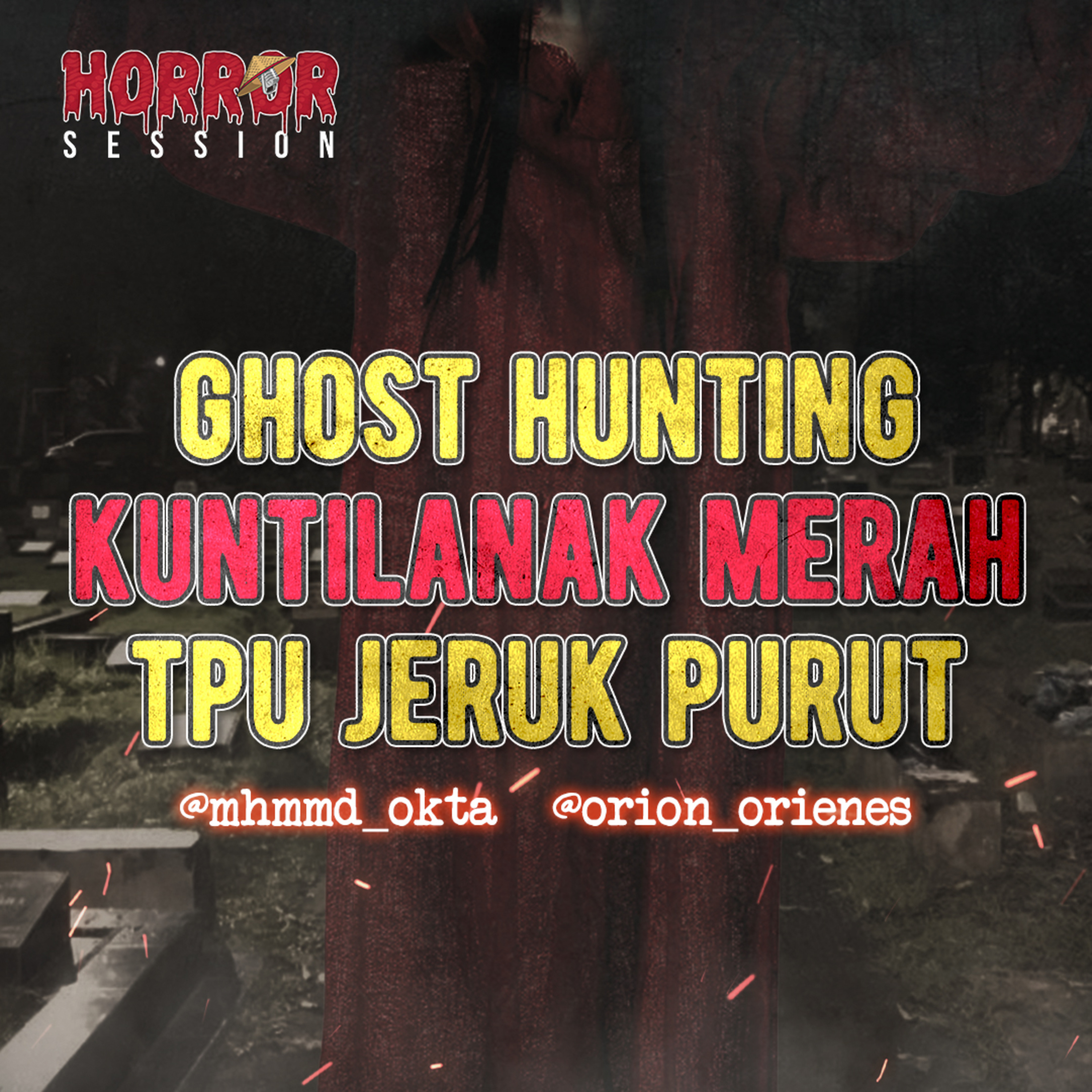 EP34 - Ghost Hunting! Kuntilanak Merah TPU Jeruk Purut!! cover art