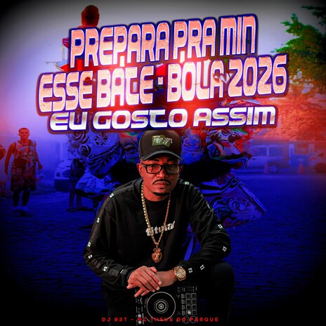 Prepara Pra Min Esse Bate-bola 2026 Eu Gosto Assim cover art