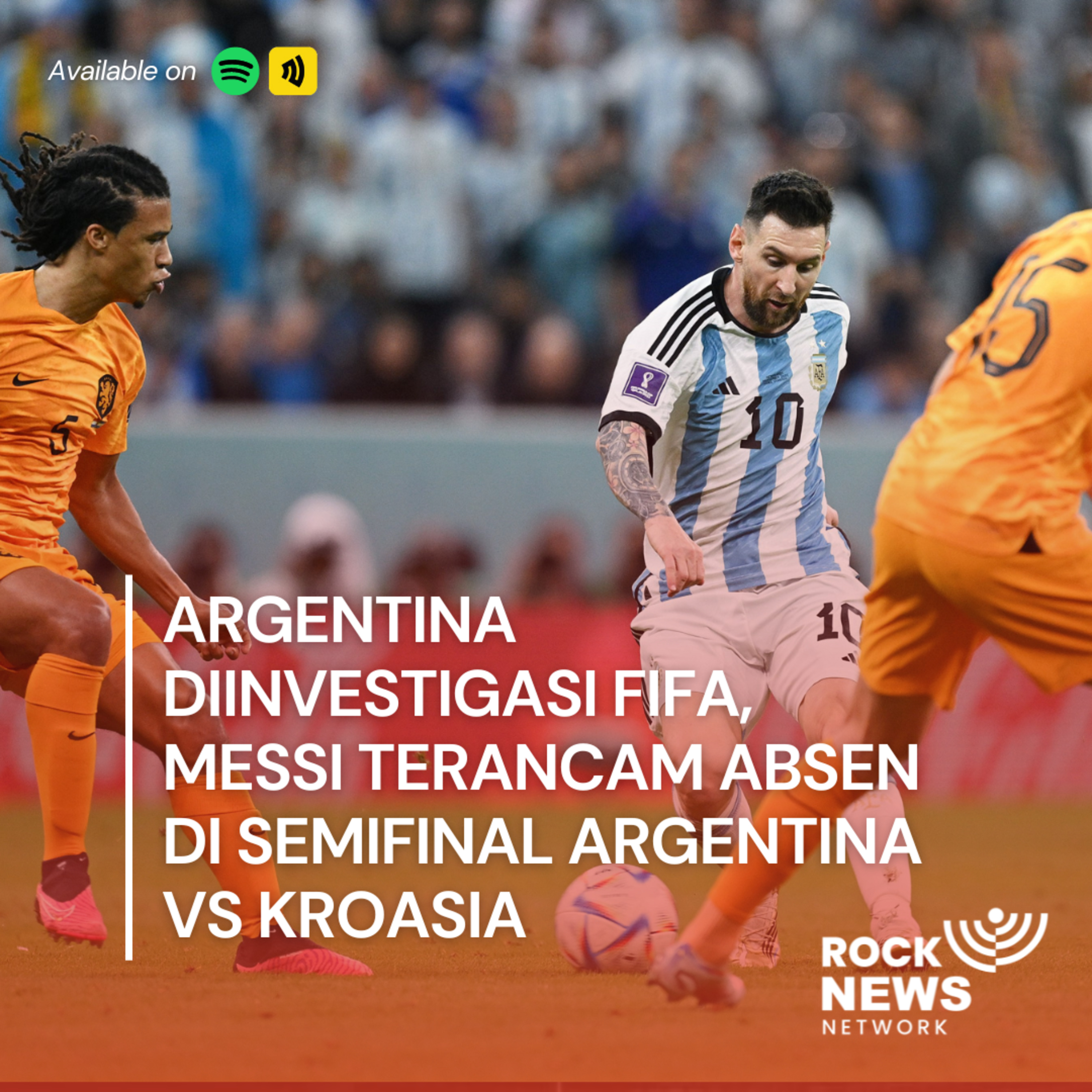 Eps 46 - Argentina Diinvestigasi FIFA, Messi Terancam Absen di Semifinal Argentina vs Kroasia cover art