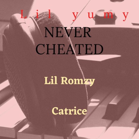 Never cheated (feat. Lil Romzy & Catrice)