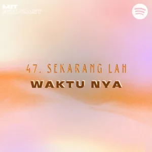 47. Sekarang lah, waktu nya ! cover art