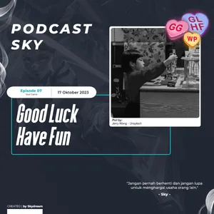 Ep 07 : Good Luck Have Fun cover art