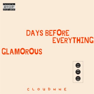 DAYS BEFORE EVERYTHING GLAMOROUS
