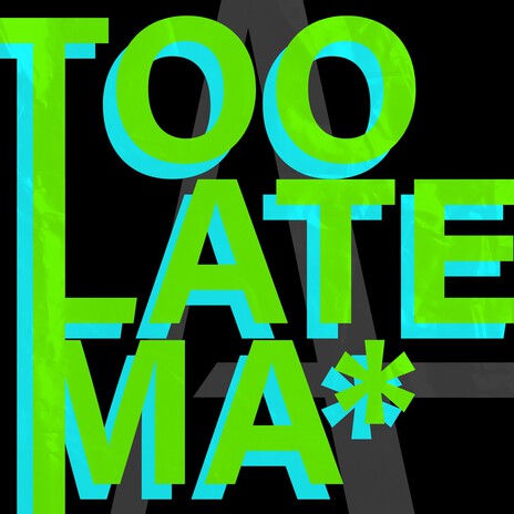 Too Late Ma* (Early Mix) cover art