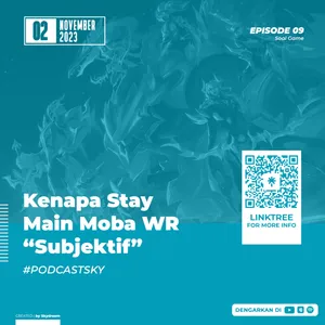 Ep 09 : Kenapa Stay Main Moba WR "Subjektif" cover art