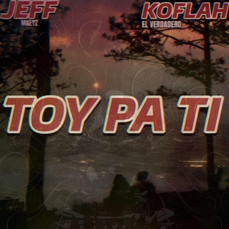 Toy pa ti ft. El Verdadero Koflah cover art