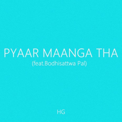 Pyaar Maanga Tha (feat. Bodhisattwa Pal) cover art