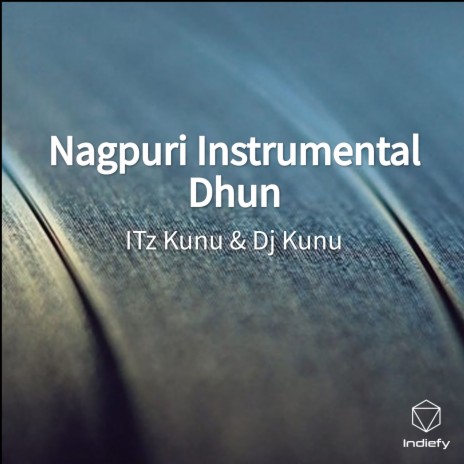 Nagpuri Instrumental Dhun ft. DJ KUNU cover art