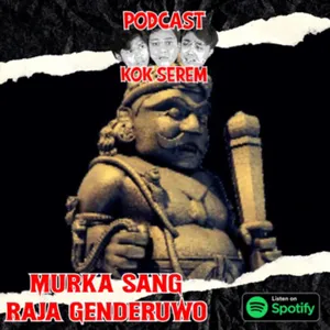 Eps 70. Kok Serem?: “Murka Sang Raja Genderuwo” cover art