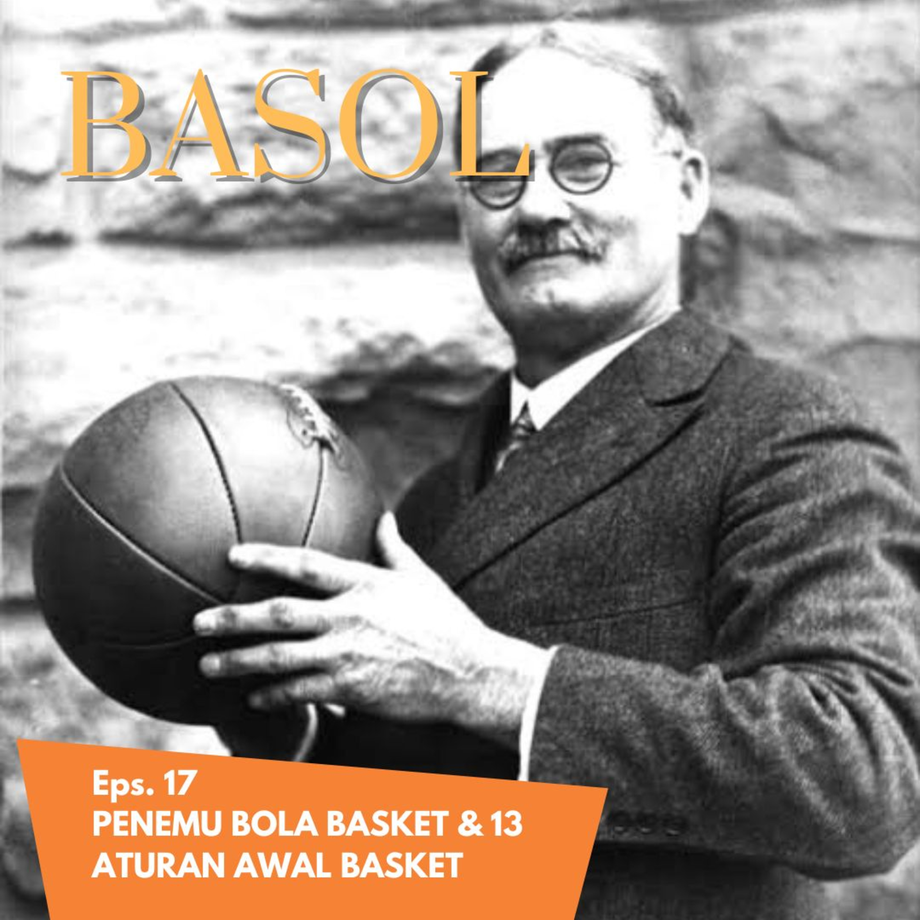 Eps. 17 | Basol: Penemu Bola Basket & 13 Aturan Dasar Awal Bola Basket cover art