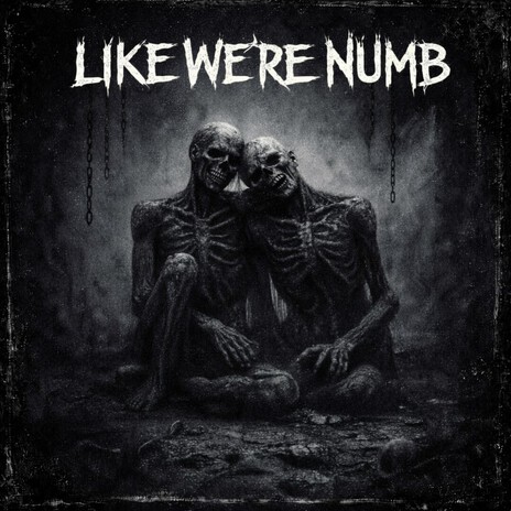 LIKE WE'RE NUMB