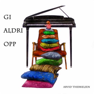Gi aldri opp