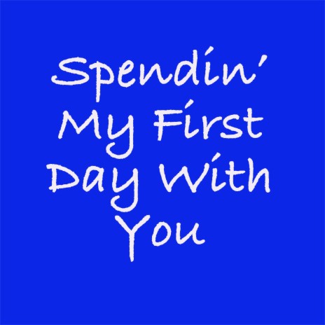 Spendin' My First Days With You ft. Tim Dadabo cover art