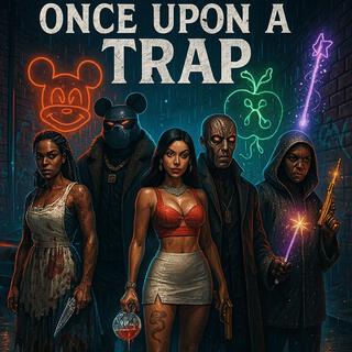 ONCE UPON A TRAP