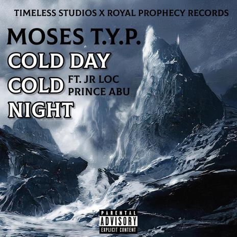 COLD DAY COLD NIGHT ft. Jr Loc & Prince Abu