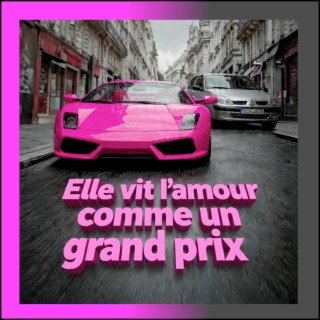 Elle Vit L'amour Comme Un Grand Prix cover art