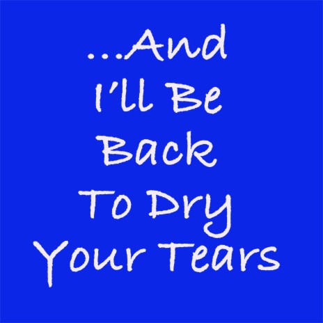 ...And I'll Be Back, To Dry Your Tears cover art