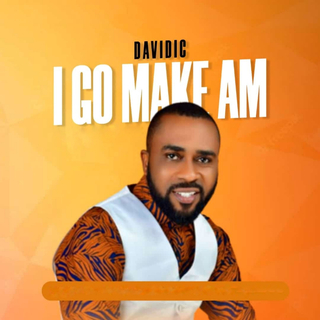 I GO MAKE AM