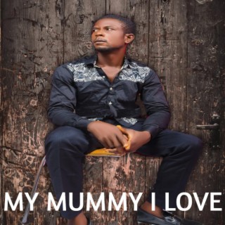 My Mummy I Love