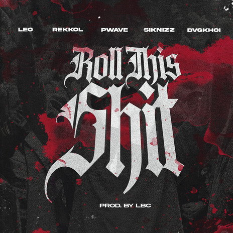 Roll This Sh!t ft. Leo, Rekkol, Pwave & Siknizz cover art