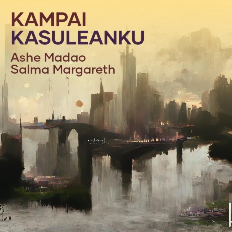 Kampai Kasuleanku ft. Salma Margareth