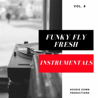 Funky Fly Fresh Instrumentals, Vol. 8