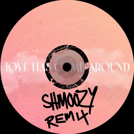 Love Has Come Around (Shmoozy Remix) ft. Shmoozy cover art