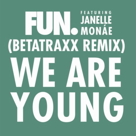 We Are Young (feat. Janelle Monáe) [Betatraxx Remix] cover art