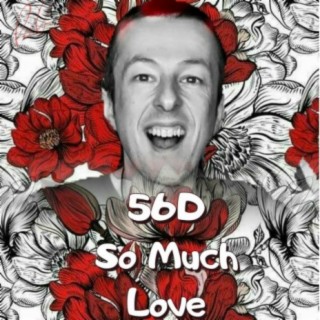 56D So Much Love