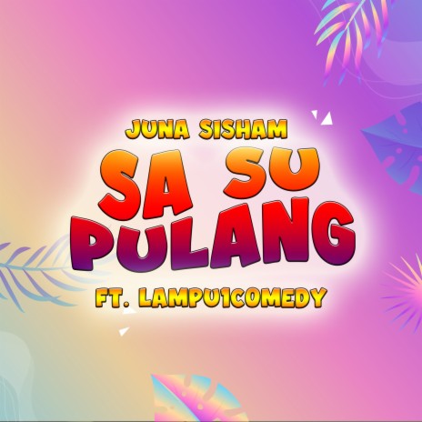 Sa Su Pulang ft. lampu1comedy cover art