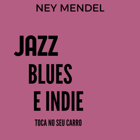 Jazz, Blues e Indie Toca no Seu Carro cover art