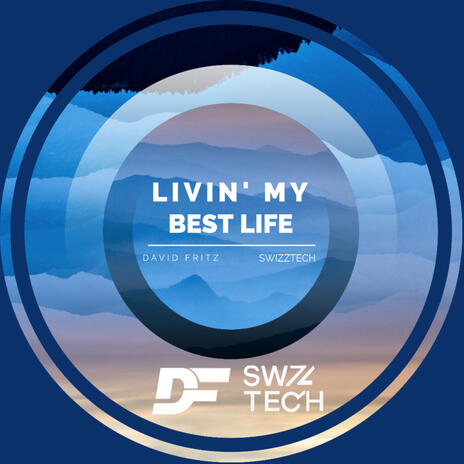 Livin' My Best Life (Radio Edit) ft. Swizztech cover art
