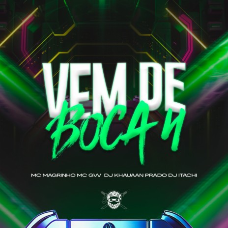 Vem de Boca 4 ft. DJ ITACHI, Mc Gw, Mc Magrinho & Authentic Records