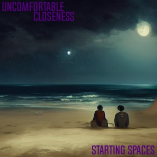 Uncomfortable Closeness