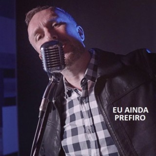 Eu Ainda Prefiro