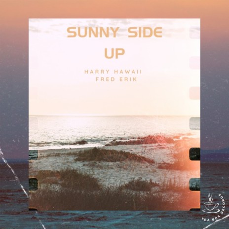 Sunny side up ft. Fred Erik & Tea box records cover art