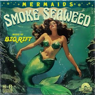 MERMAIDS SMOKE SEAWEED