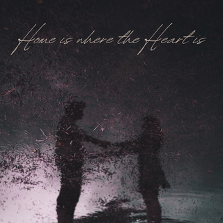 Home is Where the Heart is