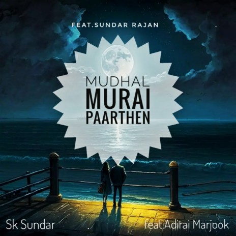 MUDHAL MURAI PAARTHEN ft. Adirai Marjook & SUNDAR RAJAN cover art