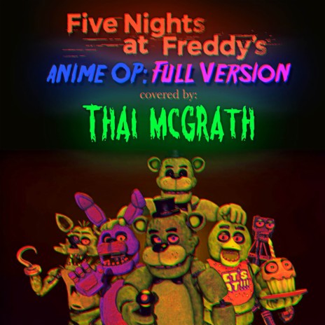 Five Nights at Freddy's Anime OP (Full Version)