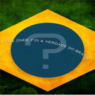 Pra Onde Foi a Verdade do Brasil