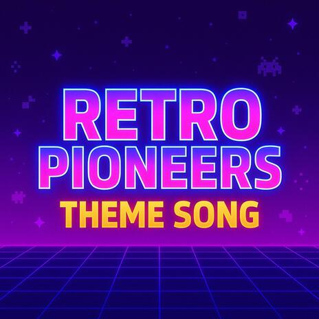 Retro Pioneers (Theme Song) cover art