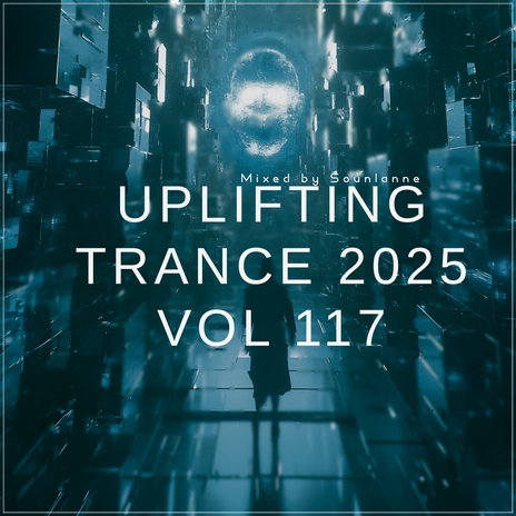 Uplifting Trance 2025, Vol. 117 (Uplifting TRANCE Mix 2025) ft. Uplifting Emotional State & Spirit Sounds Of Trance