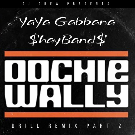 Oochie Wally Drill Remix Part 2 ft. YaYa Gabbana & $hayBand$ cover art