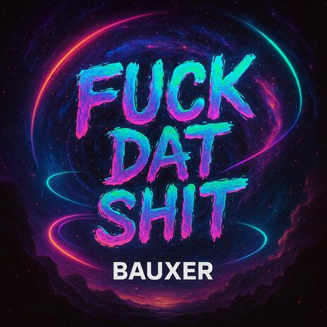 Fuck Dat Shit cover art