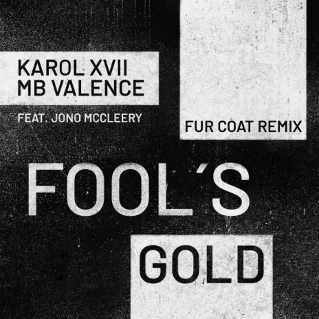 Fool's Gold (Fur Coat Remix) ft. MB Valence, Fur Coat & Jono McCleery
