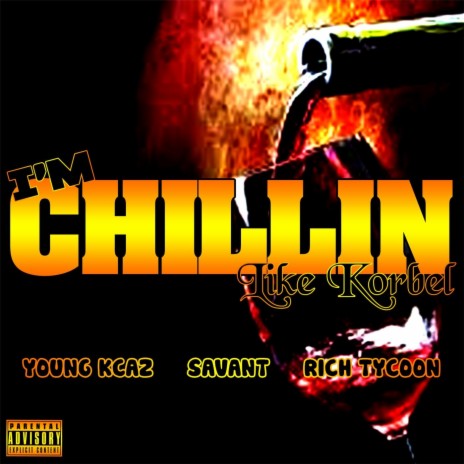 I'm Chillin (Like Korbel) ft. Young Kcaz & Savant cover art