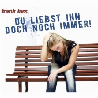 Du liebst ihn doch noch immer